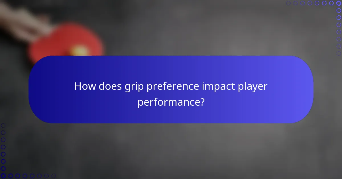 How does grip preference impact player performance?