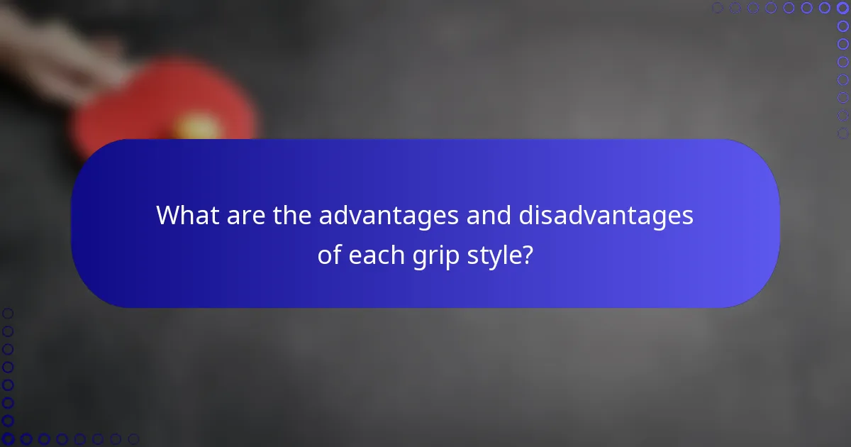 What are the advantages and disadvantages of each grip style?