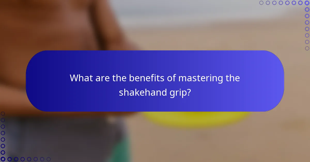 What are the benefits of mastering the shakehand grip?