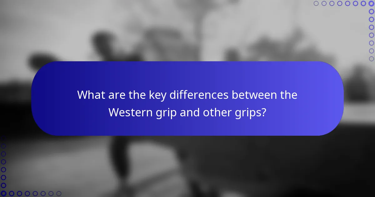 What are the key differences between the Western grip and other grips?