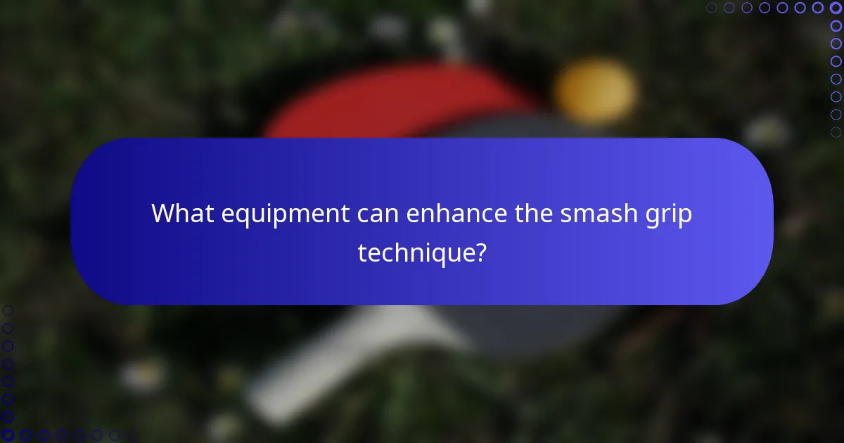 What equipment can enhance the smash grip technique?