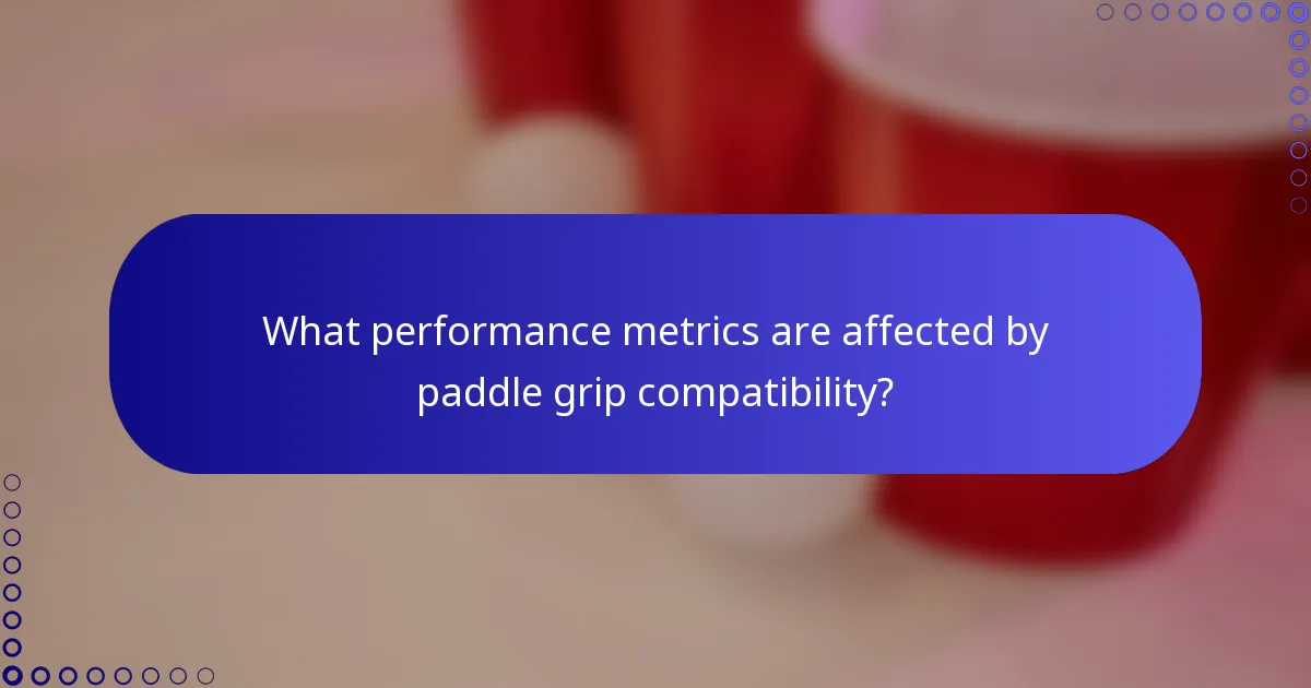 What performance metrics are affected by paddle grip compatibility?