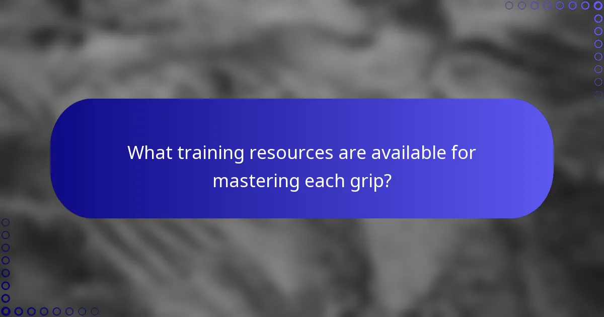 What training resources are available for mastering each grip?